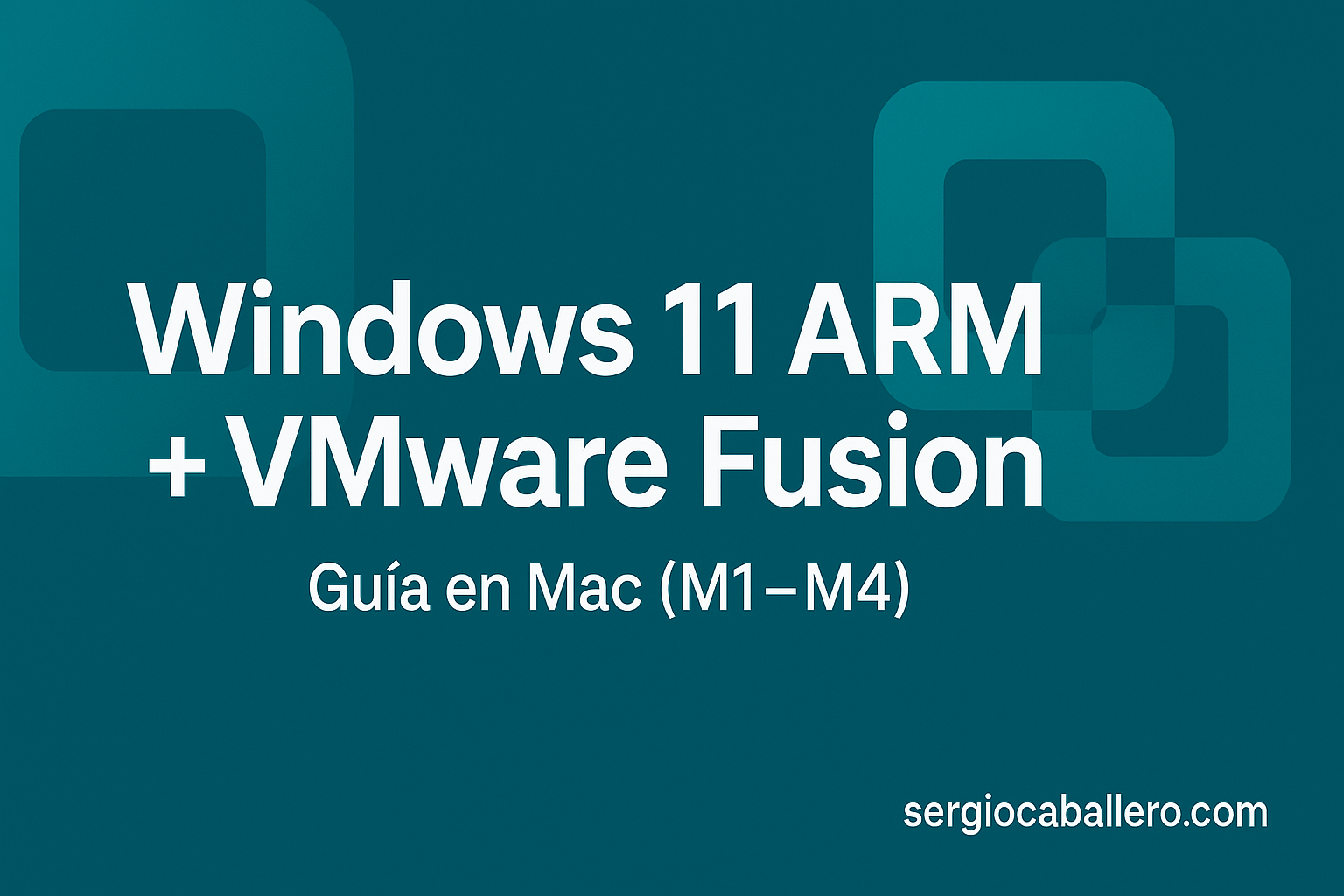 uía para instalar Windows 11 ARM en Mac con VMware Fusion (compatible con chips Apple M1–M4).